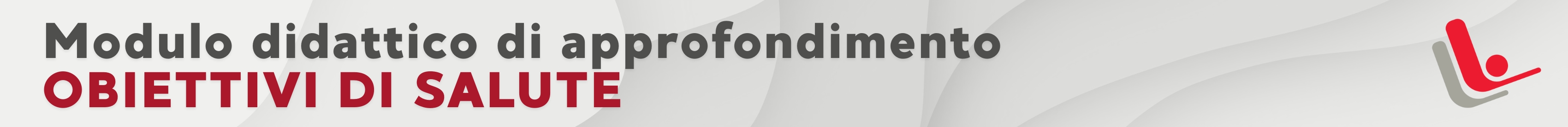 Modulo didattico di approfondimento - Obiettivi di Salute